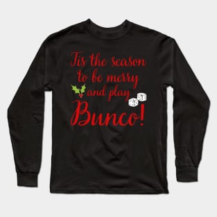 Christmas Bunco Gift Tis the Season to Play Bunco Long Sleeve T-Shirt